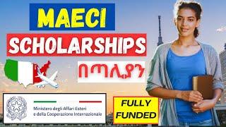  MAECI ስኮላርሺፕ ወደ ጣሊያን  አሞላል | MAECI Scholarships | How to apply |Fully Funded | Study in Italy