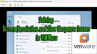 How to Solve Screen Resolution and Slow Responding Problems in VMWare Virtual Machine