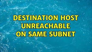 Destination host unreachable on same subnet