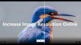 Increase Image Resolution and Upscale Image Online -- it's basically Free
