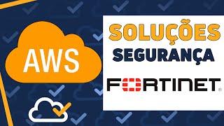 FORTINET: Soluções de Segurança na Nuvem AWS