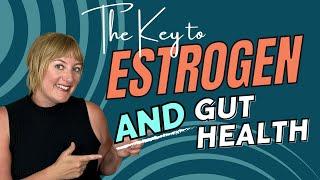 Estrogen and Gut Health