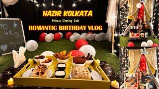 ROMANTIC PRIVATE DINNING | HAZIR KOLKATA | BIRTHDAY VLOG 