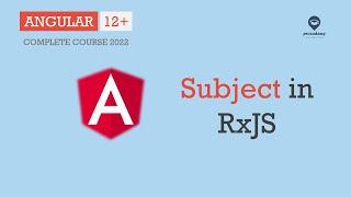 Subjects in RxJS | Observables | Angular 12+
