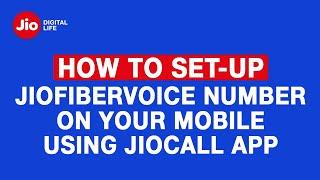 How to Set-up JioFiberVoice Number on your Mobile using JioCall App - Reliance Jio