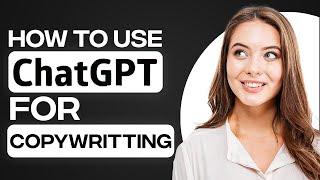 How To Use ChatGPT For Copywriting 2024 | EASY For Beginners