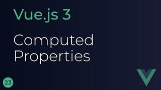 Vue JS 3 Tutoial - 23 - Computed Properties