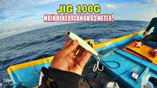 ANDALAN MENGUNAKAN JIG 100G DI KEDALAMAN 40 METER️