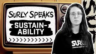 Surly Speaks | Sustainability