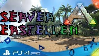 ARK PS4  - SERVER ERSTELLEN ohne Border - ARK Survival Evolved Playstation 4 TUTORIAL Deutsch