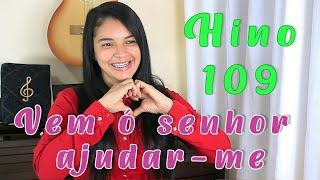 HINO 109  Vem ó senhor ajudar -me  Adriana Alves  