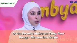 Cerita Deswita Maharani Yang Akur Dengan Mantan Istri Suami | PAGI PAGI AMBYAR (27/02/24) P1