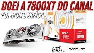 Doei a máquina AMD do CANAL com a 7800XT