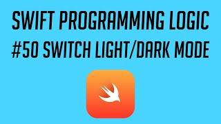 Swift Programming Logic. #50: Switch Light/Dark Mode