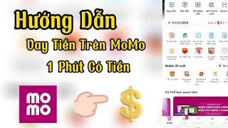 Hướng dẫn vay tiền trên Momo , 1 Phút có tiền trong tài khoản .