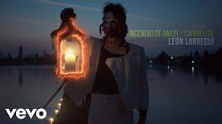 León Larregui - Incendio de Amor/Carmelita (Lyric Video)