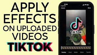 How to Apply Tiktok Effects to Uploaded Video | NEW TIKTOK UPDATE 2022