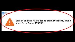 ZOOM - Error Code 105035 - Screen Sharing has failed to start. Please try again later Error Android