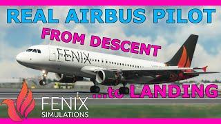 Fenix A320 Tutorial: Landing (+Descent & ILS Approach) with a Real Airbus Pilot! Beginner Friendly