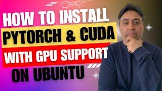 How to Install PyTorch with GPU Support and CUDA on Ubuntu