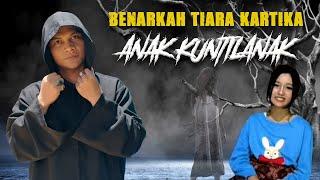 BENARKAH TIARA KARTIKA ANAK KUNTILANAK?