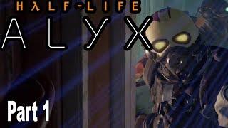 Half Life Alyx - Walkthrough Part 1 No Commentary [HD 1080P]