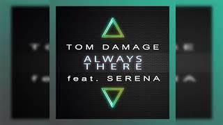 Tom Damage - Always There (feat. Serena)