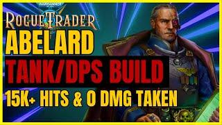 W40K: RT - Updated ABELARD GODMODE TANK/DPS Build: 15k+ DMG/HIT & 0 DMG TAKEN! UNFAIR Ready