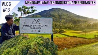 GUNUNG PULOSARI PANDEGLANG BANTEN || GUNUNG PULOSARI BANTEN || ATAP NEGERI BANTEN