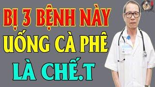 Về Già, Bị 3 BỆNH Này Cứ Uống Cafe Là C.HẾT | THCS