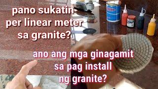 pano sukatin per linear meter sa granite?at ano Ang mga ginagamit  sa pag install Ng granite?