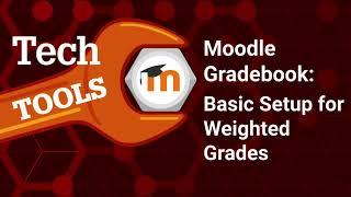 Moodle 4.3 Gradebook: Basic Setup for Weighted Grades