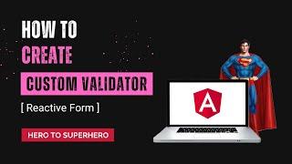 Custom Validator | Boosting Form Validation Like a Pro | Advanced Angular | Hero to Superhero