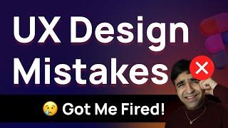 UX/UI Design Mistakes That Got Me Fired From My Job  | Design Essentials