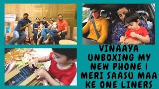 VINAAYA UNBOXING MY NEW PHONE | MERI SAASU MAA KE ONE LINERS