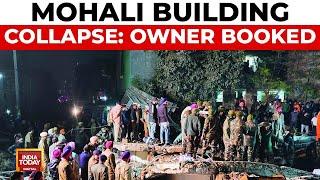 Mohali Building Collapse: One Dead, Several Trapped, Owners Booked | India Today