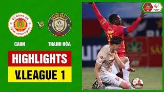 Highlights: Công An Hà Nội - Thanh Hóa | Phòng ngự phản công xuất sắc,tung đòn hồi mã thương cực đau