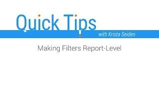 Quick Tips: Making Filters Report-Level