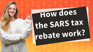 How does the SARS tax rebate work?