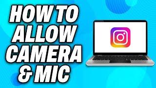 How To Allow Camera and Microphone Access on Instagram in Laptop (2024) - Easy Fix