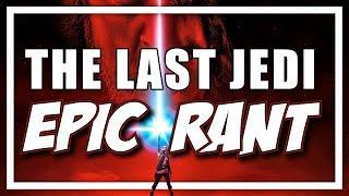 Epic Rant: You Can't Defend The Last Jedi