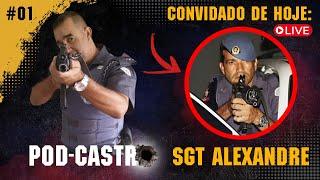 SGT CASTRO ENTREVISTA SGT ALEXANDRE - PODCASTRO #01