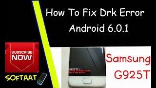 Samsung G925T S6 Edge 6.0.1 How To Fix Drk Error ️