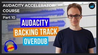 How To Record Over A Backing Track In Audacity | Audacity Accelerator Course [Part 10]