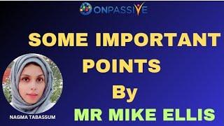 #ONPASSIVE||SOME IMPORTANT INFORMATION||MR MIKE ELLIS||#nagmatabassum