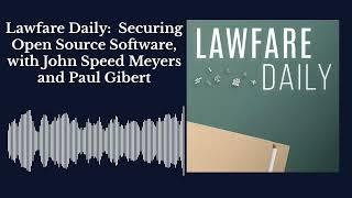 Lawfare Daily: Securing Open Source Software, with John Speed Meyers & Paul Gibert