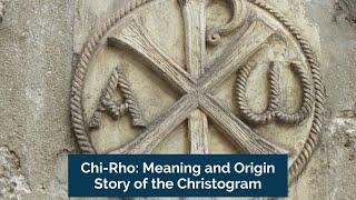 Chi Rho Meaning and Origin Story of The Christogram