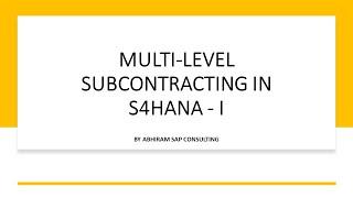 MULTI-LEVEL SUBCONTRACTING | SAP S4HANA | AC SAP CONSULTING