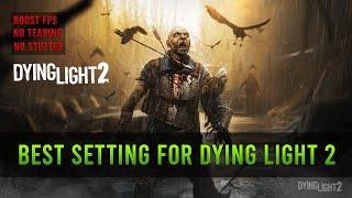 HOW TO FIX DYING LIGHT 2 STUTTERING & TEARING / THE BEST NVIDIA SETTING FOR DYING LIGHT 2