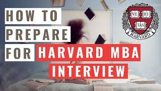 Harvard MBA Interview | 6 Tips on How to Prepare